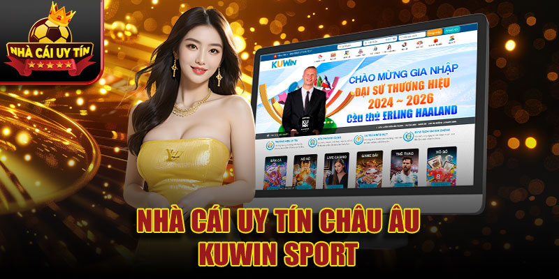 Nhà cái uy tín Châu Âu KUWIN Sport