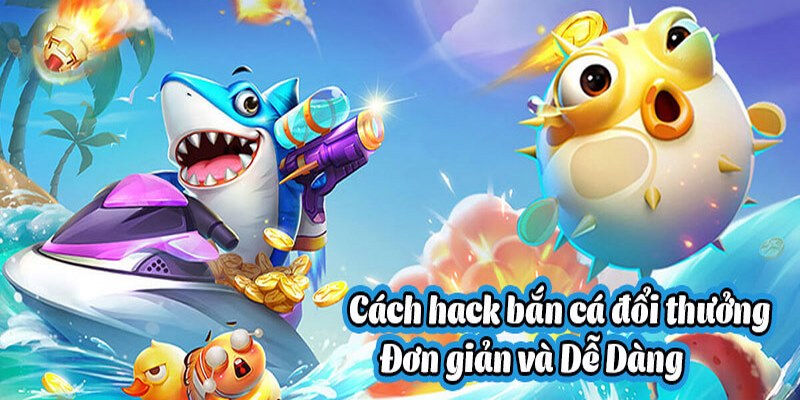 Khái niệm hack bắn cá