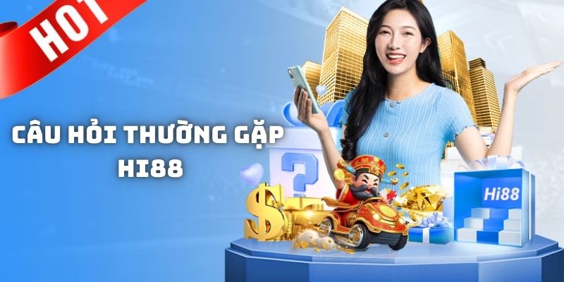 FAQ liên quan đến nhà cái Hi88